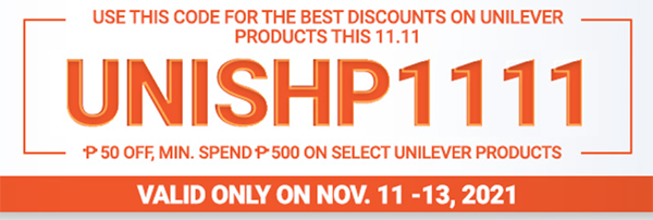 Use code UNISHP1111 for the best discounts on Unilever products this 11.11. Get P50 off with min. spend P500 on select Unilever products. Valid only on November 11-13, 2021.